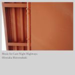 [album cover art] Hirotaka Shirotsubaki – Music for Late Night Highways
