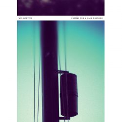 [album cover art] Wil Bolton – Chimes for a Wall Drawing