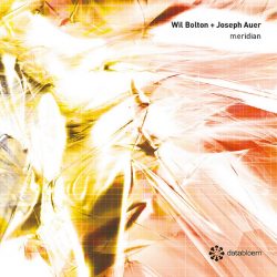 [album cover art] Wil Bolton + Joseph Auer – Meridian