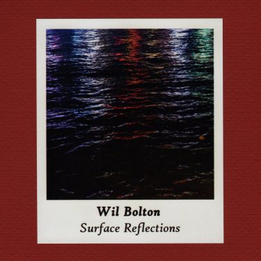 [album cover art] Wil Bolton – Surface Reflections